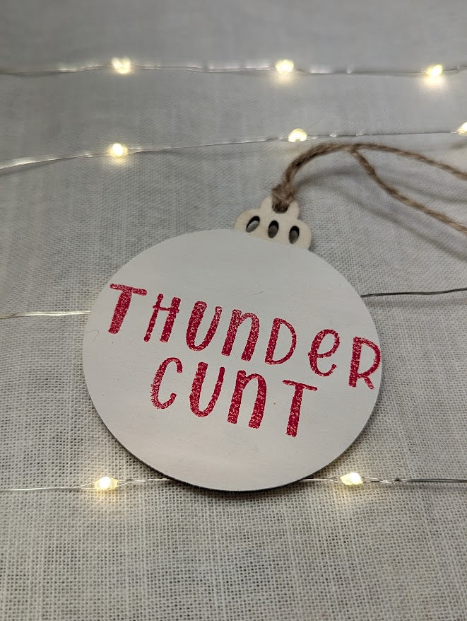 Thundercunt - Cheeky Swear Word Bauble