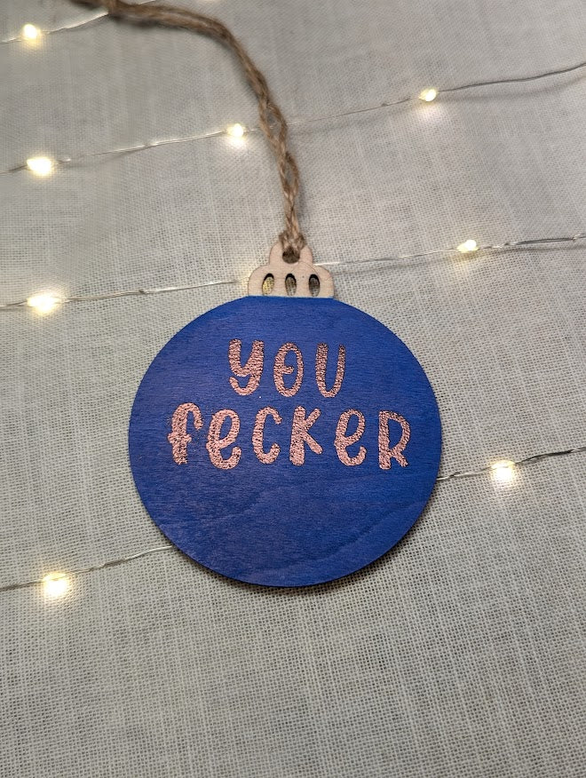 You Fecker - Cheeky Swear Word Bauble