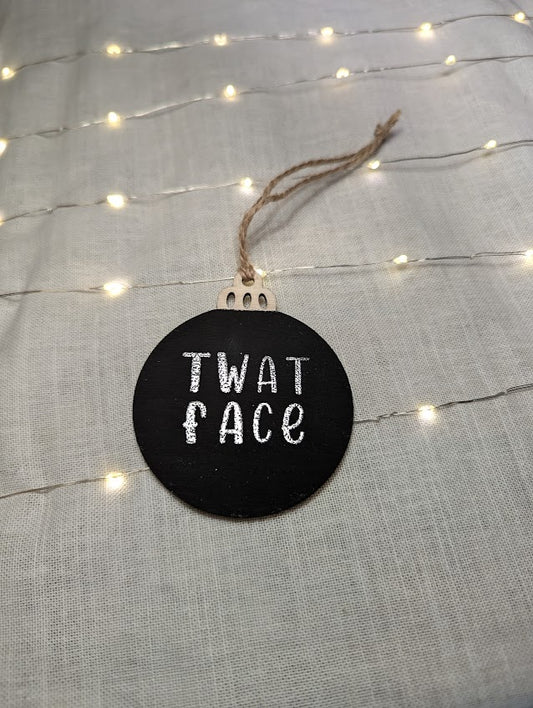 Twat Face - Cheeky Swear Word Bauble