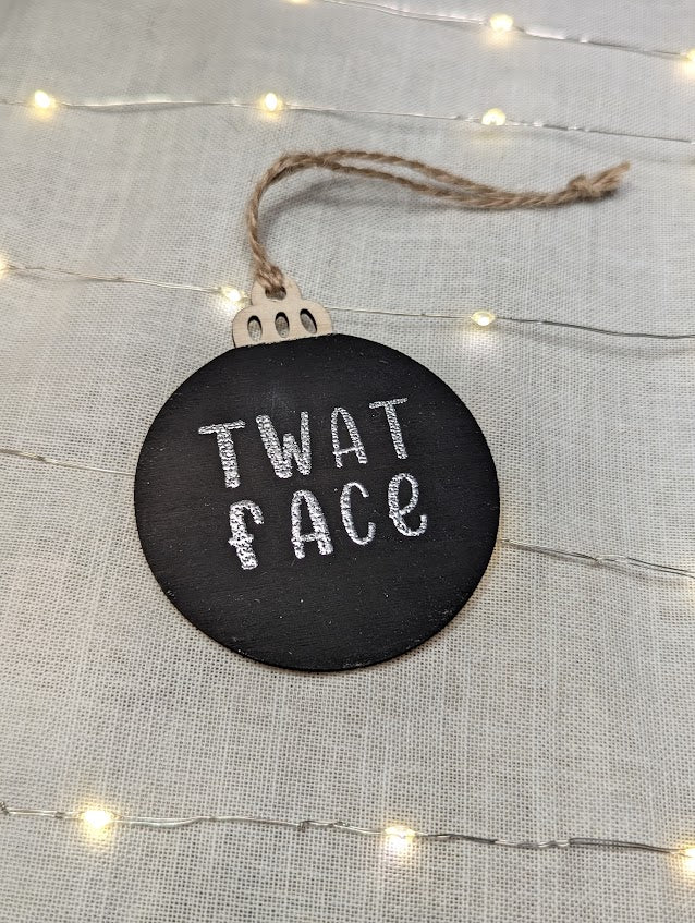 Twat Face - Cheeky Swear Word Bauble