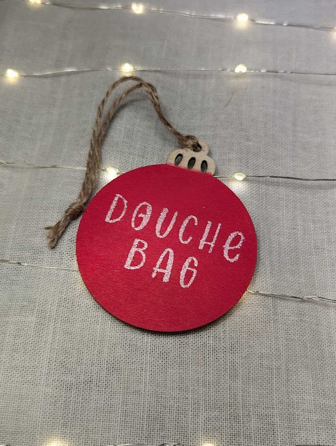 Douche Bag - Cheeky Swear Word Bauble